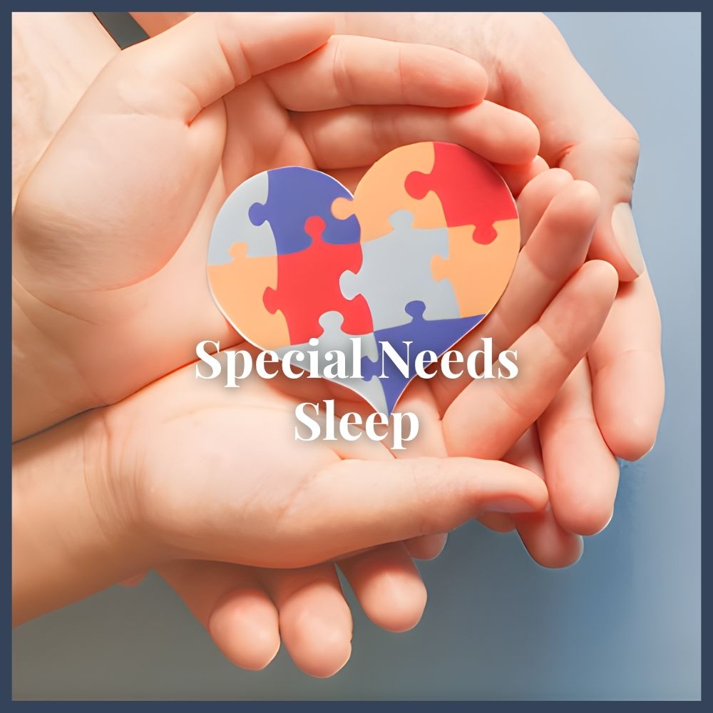 Special Needs Sleep (All Ages)